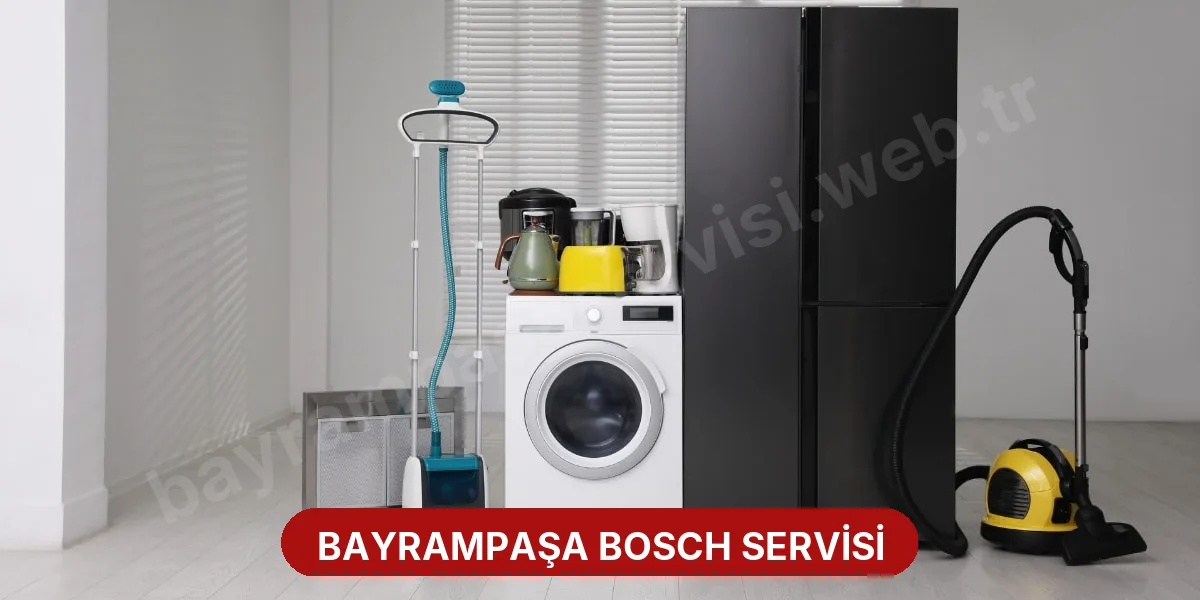 Bayrampaşa Bosch Servisi