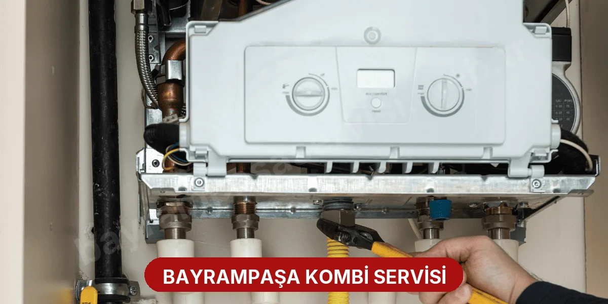 Bayrampaşa Kombi Servisi