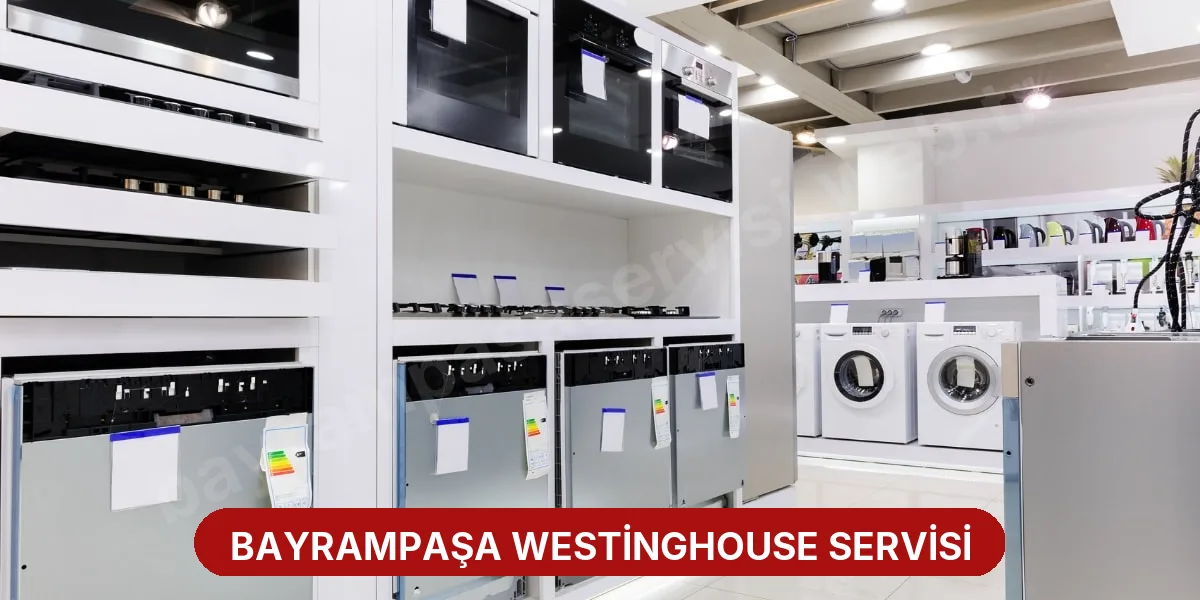 Bayrampaşa Westinghouse Servisi